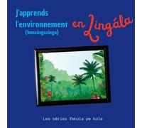 J'apprends l'environnement en Lingala Bonzingazinga - Les Séries Yekola Pe Kola - Books On Demand - broché - Document jeunesse
