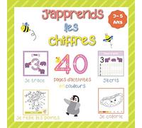 J'apprends les chiffres - 40 pages d'activités en couleurs - Je trace, j'écris, je relie les points, je colorie: apprendre à compter en s'amusant - Ecriture, coloriage, point à point | Dès 3 ans