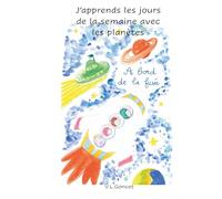J'APPRENDS LES JOURS DE LA SEMAINE AVEC LES PLANETES: En compagnie d'ASTRO et STELLA