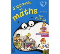 J'apprends les maths CP avec Picbille : Fichier de l'élève (Programmes - 2008)