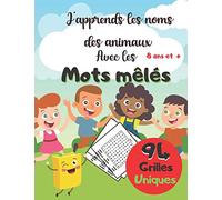 J'apprends Les Noms Des Animaux Avec Les Mots Mêlés: Livre De Concentration Jeux Pour Enfant À Partir De 8 Ans Et + | 94 Grilles Uniques Avec ... Etc Pour Garçon Et Fille |120 Pages