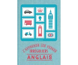 J'apprends les verbes irréguliers anglais: Cahier pour apprendre les verbes irréguliers en anglais | 85 pages d'apprentissage | 35 pages de révision | apprentissage de l'anglais