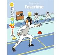 J'apprends l'escrime – Éditions Milan