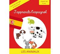 J'apprends l'espagnol dès 6 ans - les animaux: 50 pages grand format de dessins et d'écriture pour apprendre les animaux en espagnol | à partir de 6 ans