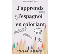 J'apprends l'Espagnol en Coloriant: 85 pages illustrées à colorier pour apprendre le Français/Espagnol en s'amusant - Format 15,24 x 22,86 cm | Cadeau à offrir pour à toutes occasions