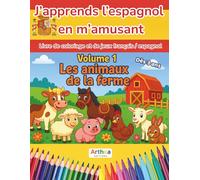 J'apprends l'espagnol en m'amusant - Livre de coloriage et jeux bilingue français / espagnol: Volume 1 : Les animaux de la ferme - Livre éducatif pour enfants dès 3 ans