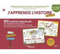 J'apprends l'histoire autrement - pour petits et grands 60 cartes mentales pour (re)découvrir les temps forts de la Préhistoire, l'Antiquité, le Moyen Âge, des temps modernes et l'époque contemporaine