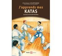 J'apprends mes katas Les bases du karaté Shotokan - Christian Courtonne - Budo Eds - broché - Guide