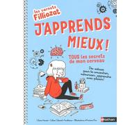 J'apprends mieux ! Tous les secrets de mon cerveau - Les carnets Filliozat - Dès 8 ans
