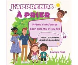 Japprends prier Prires chrtiennes pour enfants et jeunes - Lauriane Nzali - Amazon Digital Services LLC KDP - Livre en Anglais Lauriane NzaliLauriane Nzali (Auteur)