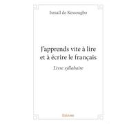 J'apprends vite à lire et à écrire le français: Livre syllabaire