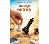Jaque al estrés. La ciencia y el arte de recuperar tu equilibrio