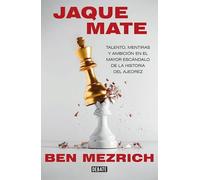 Jaque mate: Talento, mentiras y ambición en el mayor escándalo de la historia del ajedrez