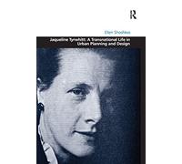 Jaqueline Tyrwhitt: A Transnational Life in Urban Planning and Design