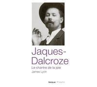 Jaques-Dalcroze, le chantre de la joie