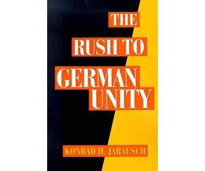 Jarausch The Rush to German Unity (Poche)
