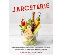 Jarcuterie: Elevate Your Appetizers and Snacks With Grazing Cups for Holidays, Celebrations, and Just for Fun