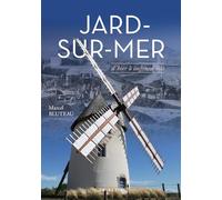 Jard-sur-mer d'hier à aujourd'hui