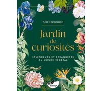 Jardin de curiosités - Splendeurs et étrangetés du monde végétal - Ann Treneman - Terran Eds De - relié - Recueil