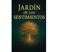 Jardín de los Sentimientos: Una invitación a despertar el alma