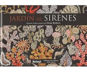 JARDIN DE SIRENES, AUTOUR D'UNE oeUVRE DE DOM ROBERT Autour d'une oeuvre de Dom Robert - GUERIN GASC S - Privat - relié - Guide