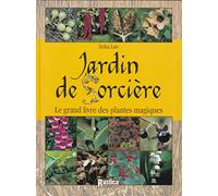 Jardin de Sorcière : Le grand livre des plantes magiques