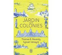 Jardin des colonies Sylvain Venayre (Auteur), Thomas B. Reverdy (Auteur)