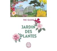 Jardin des Plantes (Anglais): The Guide