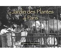 Jardin des Plantes de Paris (Le) - Les Petits Mémoire en Images - Tthierry Chardonnet - Nouvelles Editions Sutton - relié - Monographie