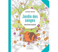 Jardin des songes - Les petits cahiers aux sources du bien-être avec le coloriage