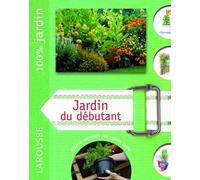 Jardin du débutant: Le guide indispensable pour créer et entretenir son premier jardin