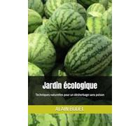 Jardin écologique: Techniques naturelles pour un désherbage sans poison