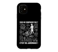 Jardin Jardinage ne comprenez Pas Jardinier jardiner Drôle Coque pour iPhone 11