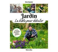 Jardin, la bible pour débuter - Steve Depecker - Rustica - broché - Guide