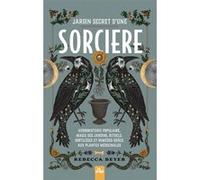 Jardin Secret D'une Sorcière - Herboristerie Populaire, Magie Des Jardins, Rituels, Sortilèges Et Remèdes Grâce Aux Plantes Médicinales