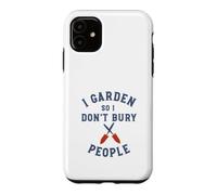 Jardinage Amusant : Je Jardine pour ne Pas enterrer Les Gens Coque pour iPhone 11