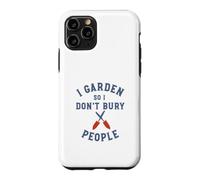 Jardinage Amusant : Je Jardine pour ne Pas enterrer Les Gens Coque pour iPhone 11 Pro