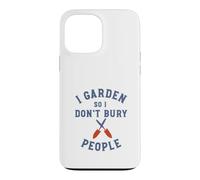 Jardinage Amusant : Je Jardine pour ne Pas enterrer Les Gens Coque pour iPhone 13 Pro Max