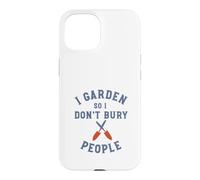 Jardinage Amusant : Je Jardine pour ne Pas enterrer Les Gens Coque pour iPhone 15