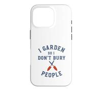 Jardinage Amusant : Je Jardine pour ne Pas enterrer Les Gens Coque pour iPhone 16 Pro