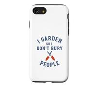 Jardinage Amusant : Je Jardine pour ne Pas enterrer Les Gens Coque pour iPhone SE (2020) / 7/8