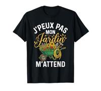 Jardinage Humour J'peux Pas Mon Jardin M'attend Jardinier T-Shirt