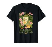Jardinage Plantes Bio Plantlover Ill Be in My Office T-Shirt