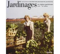 Jardinages en région parisienne du XVIIe au XXe siècle