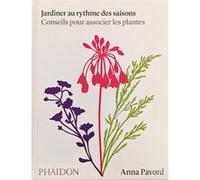 Jardiner au rythme des saisons Anna Pavord (Auteur)
