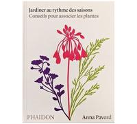 Anna Pavord – Jardiner au rythme des saisons – Conseils pour associer les plantes – Relié