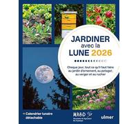 Jardiner avec la Lune 2026 - Jour après jour, ce qu¿il faut faire au jardin, au potager, au verger et au rucher