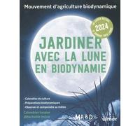 Jardiner Avec La Lune En Biodynamie - Avec 1 Calendrier Lunaire Détachable - Edition 2024