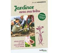 Jardiner avec ma tribu: Développer le lien des enfants à la terre