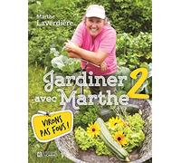 Jardiner avec Marthe 2: Virons pas fous!